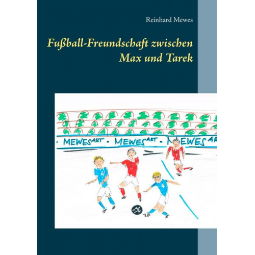 Reinhard Mewes - Fußball-Freundschaft zwischen Max und Tarek