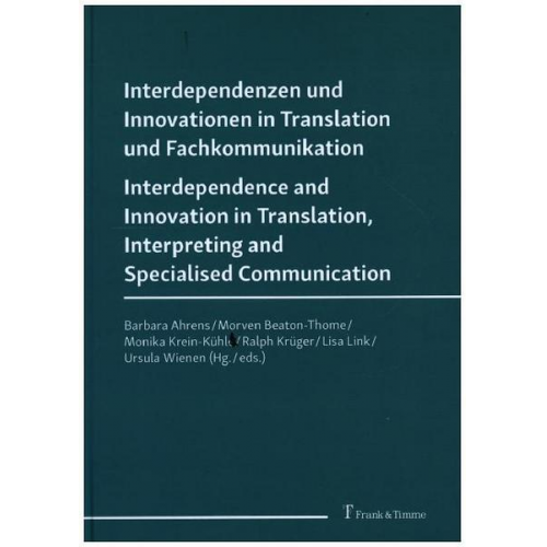 Interdependenzen und Innovationen in Translation und Fachkommunikation / Interdependence and Innovation in Translation, Interpreting and Specialised C