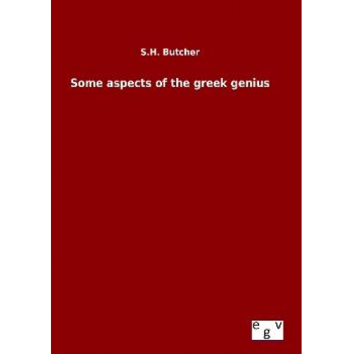 S. H. Butcher - Some aspects of the greek genius