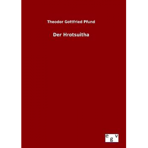 Theodor Gottfried Pfund - Der Hrotsuitha