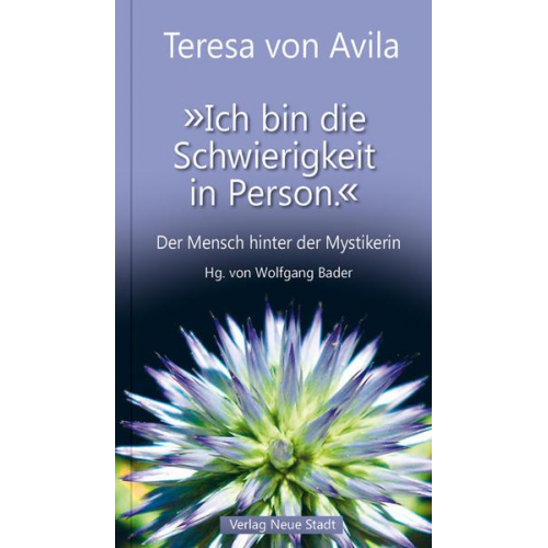 Teresa Avila - Ich bin die Schwierigkeit in Person.