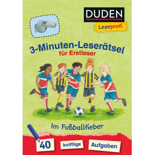 Susanna Moll - Duden Leseprofi – 3-Minuten-Leserätsel für Erstleser: Im Fußballfieber