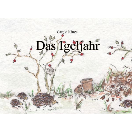 Carola Kinzel - Das Igeljahr