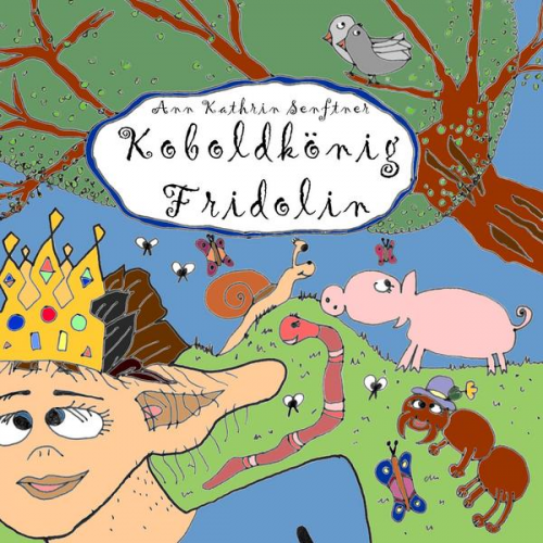 Ann Kathrin Senftner - Koboldkönig Fridolin