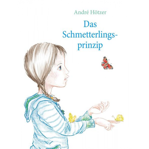 André Hötzer - Das Schmetterlingsprinzip