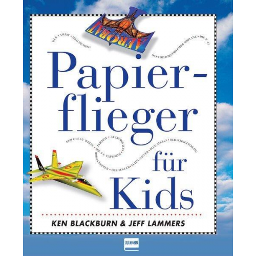 Ken Blackburn Jeff Lammers - Papierflieger für Kids