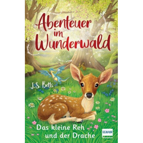 J. S. Betts - Abenteuer im Wunderwald – Das kleine Reh und der Drache