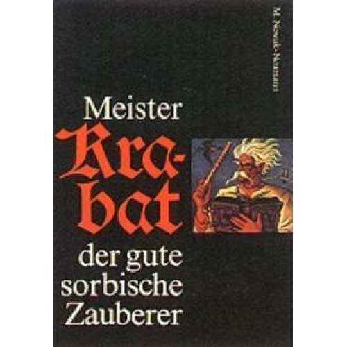 Martin Nowak-Neumann - Meister Krabat der gute sorbische Zauberer