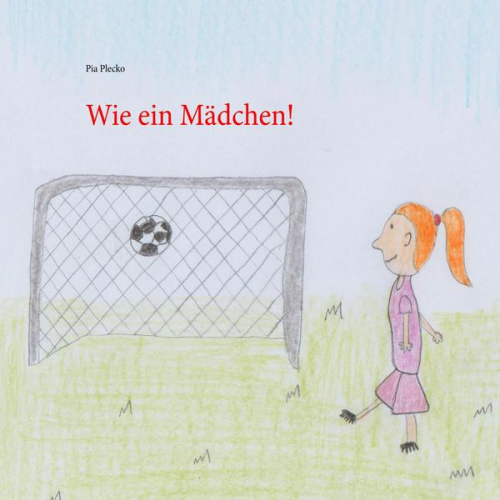 Pia Plecko - Wie ein Mädchen!