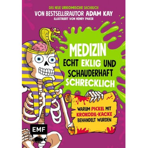 Adam Kay - Medizin – Echt eklig und schauderhaft schrecklich – Warum Pickel mit Krokodil-Kacke behandelt wurden