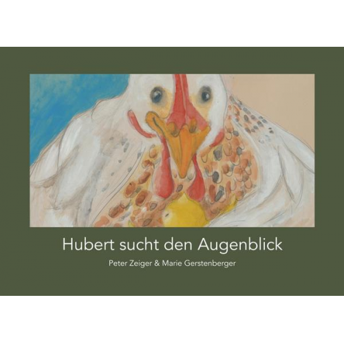 Peter Zeiger Marie Gerstenberger - Hubert sucht den Augenblick