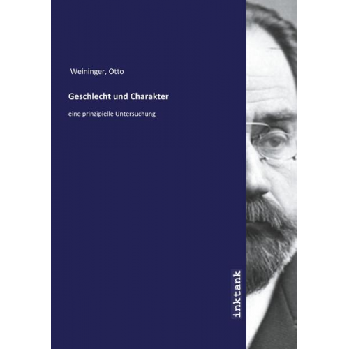 Otto Weininger - Weininger, O: Geschlecht und Charakter