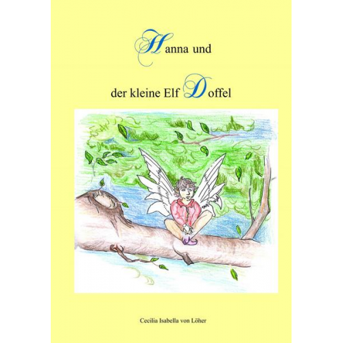 Cecilia Isabella Löher - Hanna und der kleine Elf Doffel