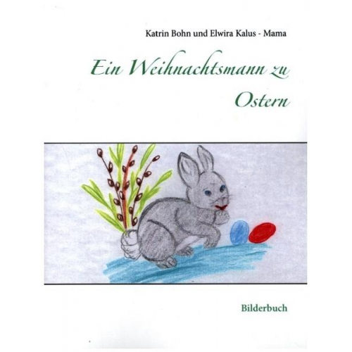 Katrin Bohn Elwira Kalus-Mama - Ein Weihnachtsmann zu Ostern