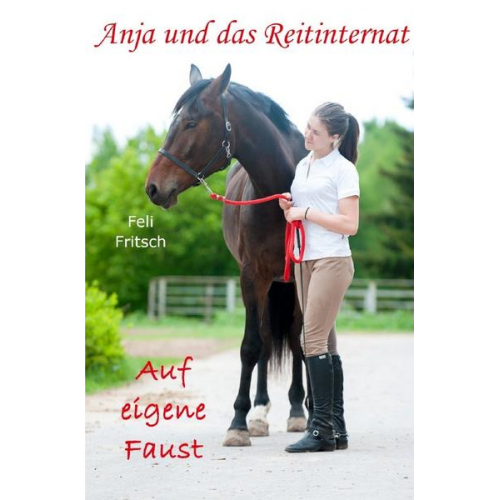 Feli Fritsch - Anja und das Reitinternat / Anja und das Reitinternat - Auf eigene Faust