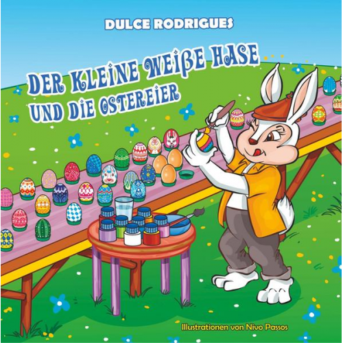 Dulce Rodrigues - Der kleine weiße Hase und die Ostereier