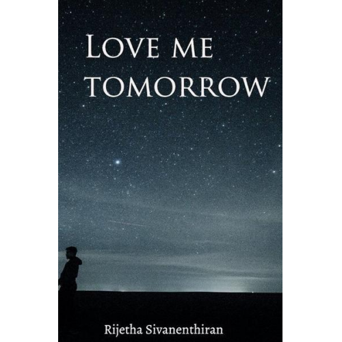 Rijetha Sivanenthiran - Love me tomorrow
