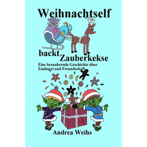 Andrea Weihs - Weihnachtself backt Zauberkekse