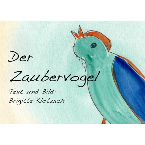 Brigitte Klotzsch - Der Zaubervogel