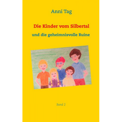 Anni Tag - Die Kinder vom Silbertal und die geheimnisvolle Ruine