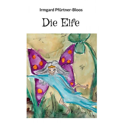 Irmgard Pfürtner-Bloos - Die Elfe