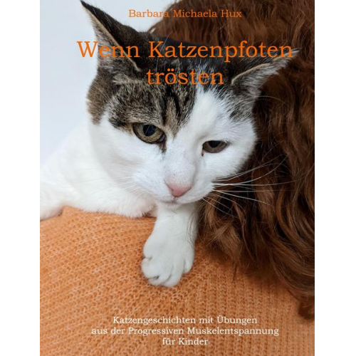 Barbara Michaela Hux - Wenn Katzenpfoten trösten