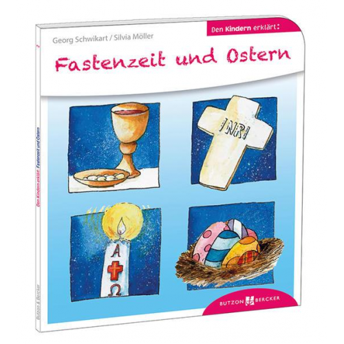 Georg Schwikart Silvia Möller - Fastenzeit und Ostern den Kindern erklärt