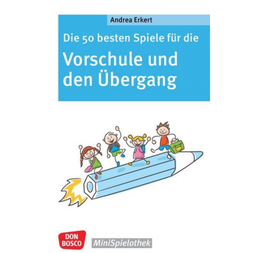 Andrea Erkert - Die 50 besten Spiele für die Vorschule und den Übergang