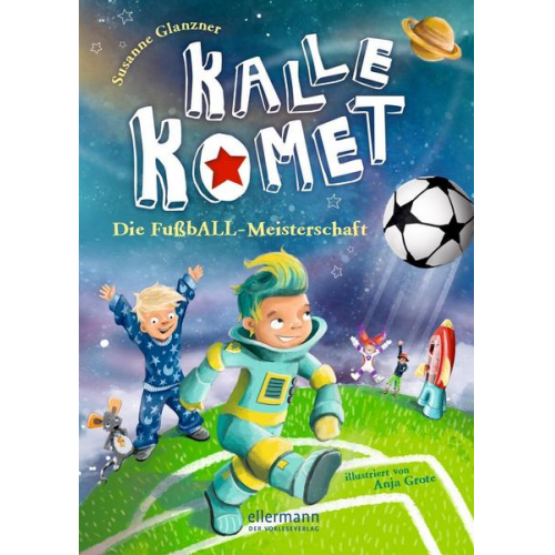 Susanne Glanzner - Kalle Komet 3. Die FußbALL-Meisterschaft