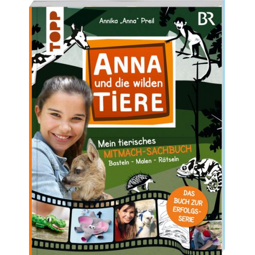 Christine Schlitt Annika "Anna" Preil - Anna und die wilden Tiere - Mein tierisches Mitmach-Sachbuch