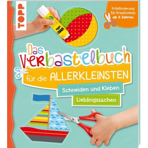 Ursula Schwab - Das Verbastelbuch für die Allerkleinsten Schneiden und Kleben. Meine Lieblingssachen