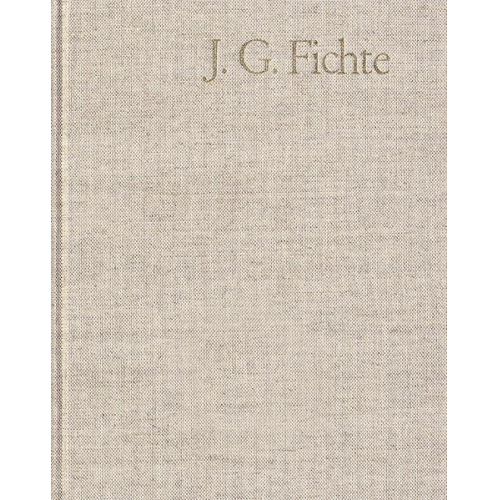 Johann Gottlieb Fichte - Johann Gottlieb Fichte: Gesamtausgabe / Reihe II: Nachgelassene Schriften. Band 4: Nachgelassene Schriften zu Platners ›Philosophischen Aphorismen‹ 17