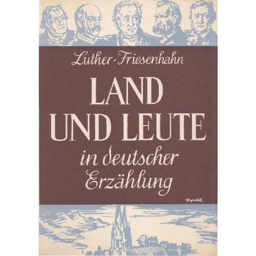 Arthur Luther & Heinz Friesenhahn - Land und Leute in deutscher Erzählung