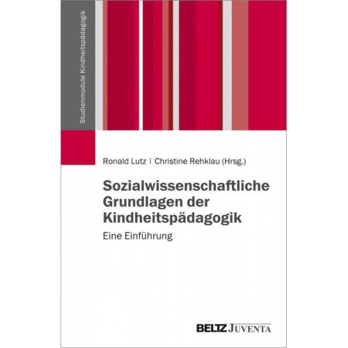 Ronald Lutz & Christine Rehklau - Sozialwissenschaftliche Grundlagen der Kindheitspädagogik