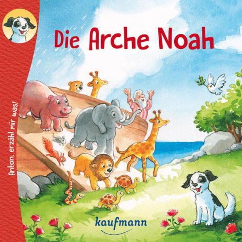 Katharina Wilhelm - Anton, erzähl mir was! Die Arche Noah