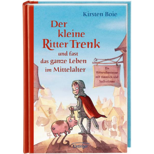 Kirsten Boie - Der kleine Ritter Trenk und fast das ganze Leben im Mittelalter / Der kleine Ritter Trenk Band 4