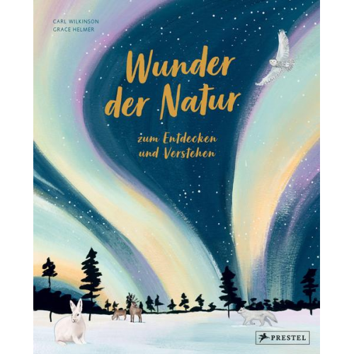 Carl Wilkinson - Wunder der Natur zum Entdecken und Verstehen
