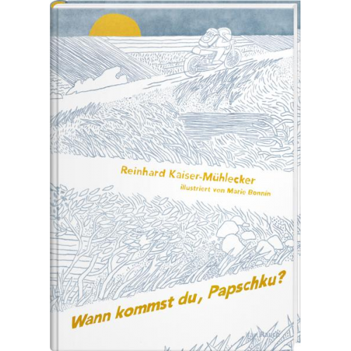 Reinhard Kaiser-Mühlecker - Wann kommst du, Papschku?