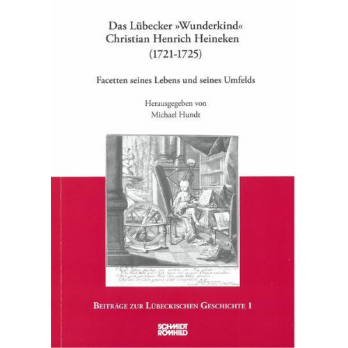 Das Lübecker 'Wunderkind' Christian Henrich Heineken (1721-1725)