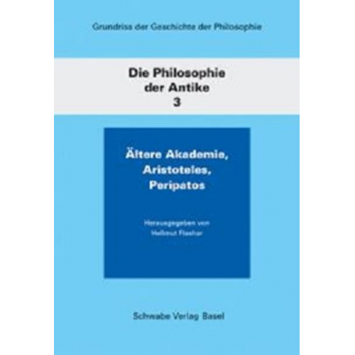 Helmut Holzhey & Vilem Mudroch & Friedrich Ueberweg & Hellmut Flashar - Grundriss der Geschichte der Philosophie / Die Philosophie der Antike / Ältere Akademie, Aristoteles, Peripatos