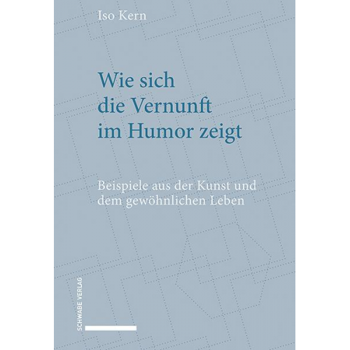 Iso Kern - Wie sich die Vernunft im Humor zeigt