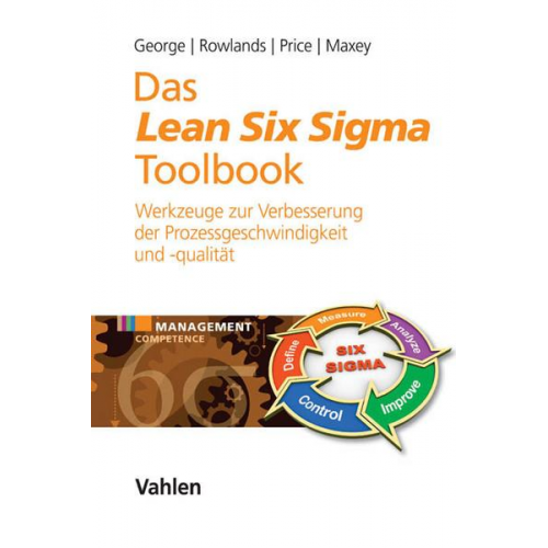 Michael George & David Rowlands & Marc Price & John Maxey - Das Lean Six Sigma Toolbook