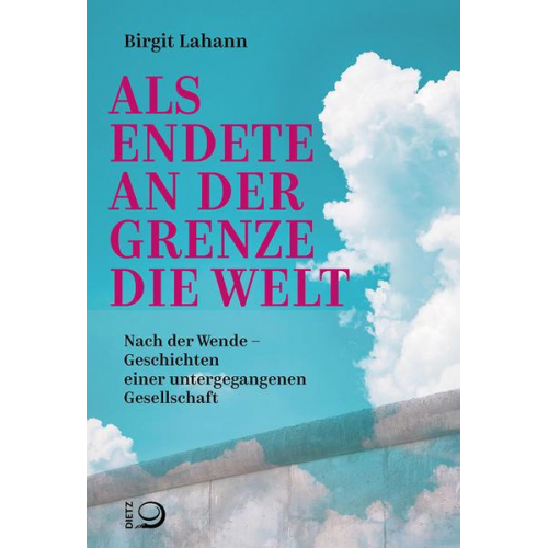 Birgit Lahann - Als endete an der Grenze die Welt