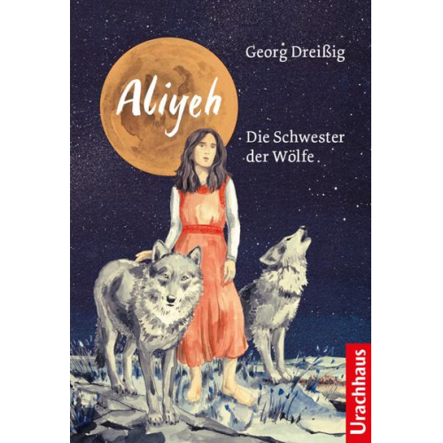 Georg Dreissig - Aliyeh. Die Schwester der Wölfe