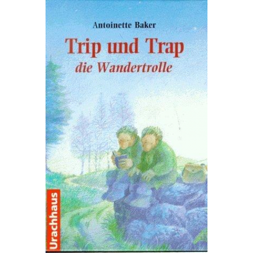 Antoinette Baker - Trip und Trap die Wandertrolle
