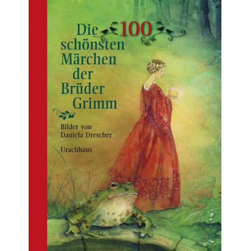 Brüder Grimm Wilhelm Grimm Jacob Grimm - Die 100 schönsten Märchen der Brüder Grimm