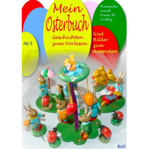 Uwe H. Sültz Renate Sültz - Mein Osterbuch - Geschichten zum Vorlesen und Bilder zum Ausmalen