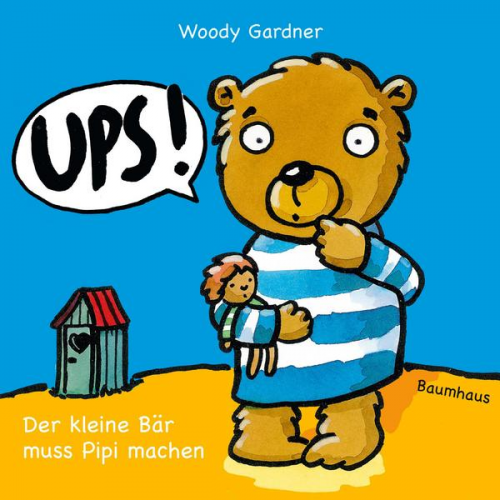 Woody Gardner - Ups! Der kleine Bär muss Pipi machen