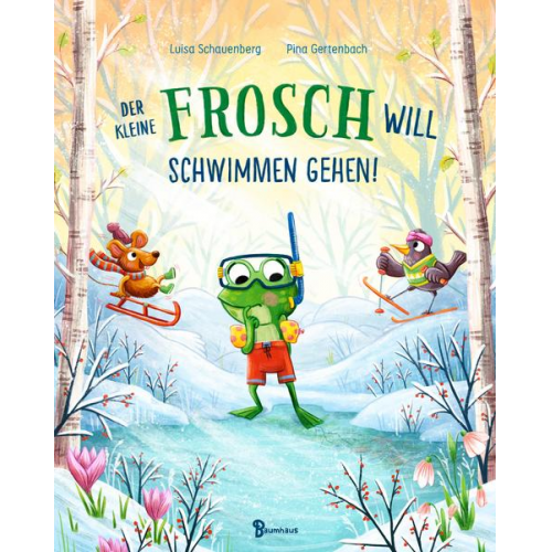 Luisa Schauenberg - Der kleine Frosch will schwimmen gehen!