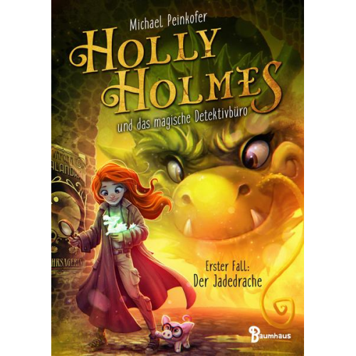 Michael Peinkofer - Holly Holmes und das magische Detektivbüro - Erster Fall: Der Jadedrache